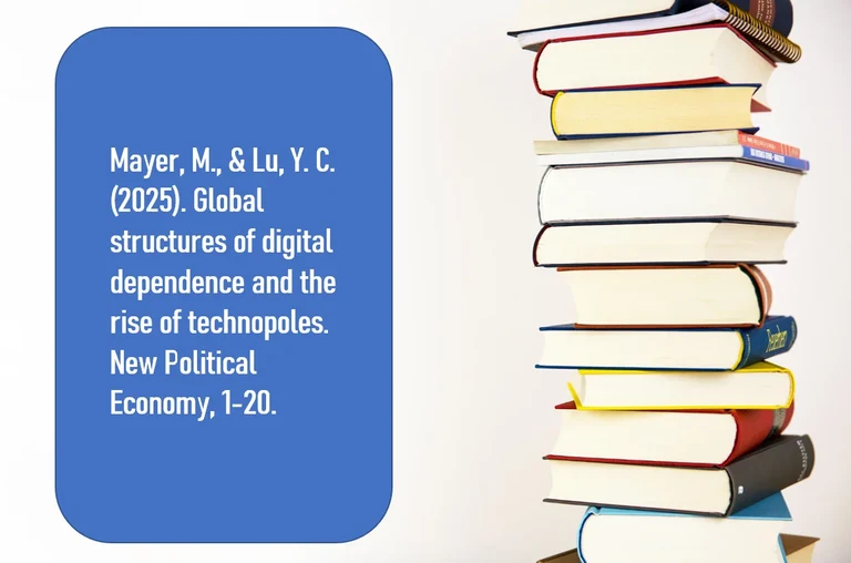 Mayer, M., & Lu, Y. C. (2025). Global structures of digital dependence and the rise of technopoles. New Political Economy, 1-20.